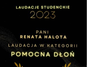 Laudacje Studenckie 2023 : Wspaniałe wyróżnienie w kategorii  "Pomocna Dłoń" dla naszej Pani Renaty Halota