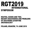 miniatura Sympozjum: RGT2019. ROUTES, GOODS AND TIES  RECENT DISCOVERIES AND PROBLEMS  OF SOUTHERN LEVANTINE ARCHAEOLOGY
